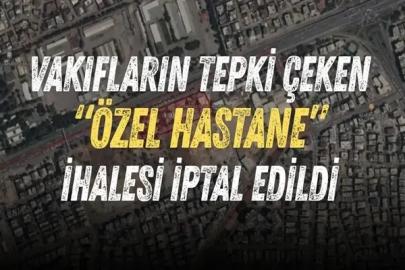 ANTALYA’DA TARTIŞMALI ÖZEL HASTANE İHALESİ İPTAL EDİLDİ