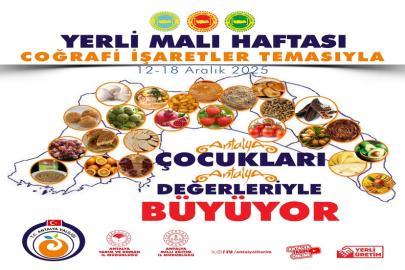 ANTALYA’DA YERLİ MALI HAFTASI COĞRAFİ İŞARETLERLE YENİDEN ŞEKİLLENİYOR