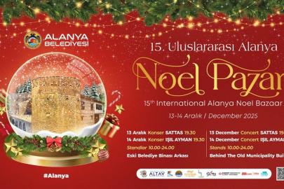 ULUSLARARASI ALANYA NOEL PAZARI 15. KEZ KAPILARINI AÇIYOR