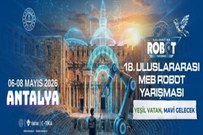 18. ULUSLARARASI MEB ROBOT YARIŞMASI ANTALYA’DA GERÇEKLEŞECEK