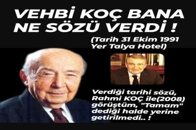 VEHBİ KOÇ BANA NE SÖZ VERDİ...!