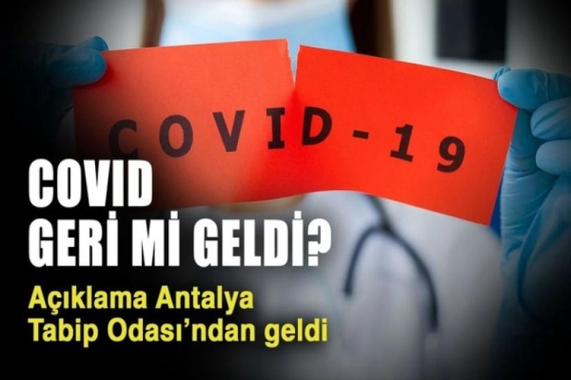 “COVİD GERİ Mİ GELDİ?” TEPKİLERİNE AÇIKLAMA ANTALYA TABİP ODASI’NDAN GELDİ