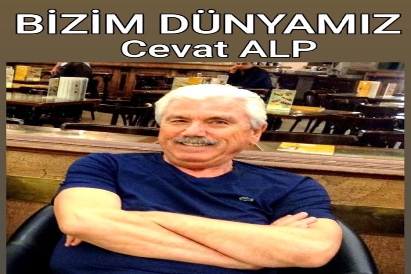CEVAT ALP  / BİZİM DÜNYAMIZ